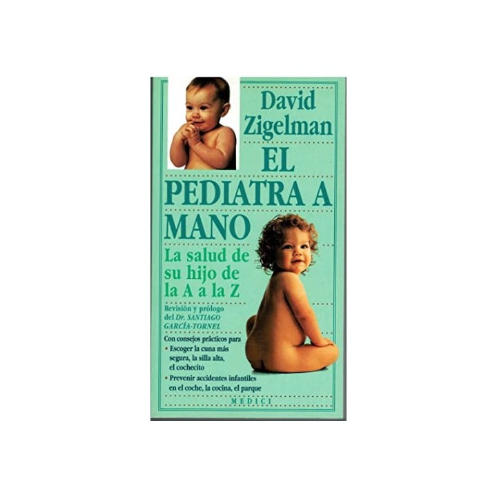 EL PEDIATRA A MANO. LA SALUD DE SU HIJO DE LA A A LA Z (NIÑOS Y ADOLESCENTES)